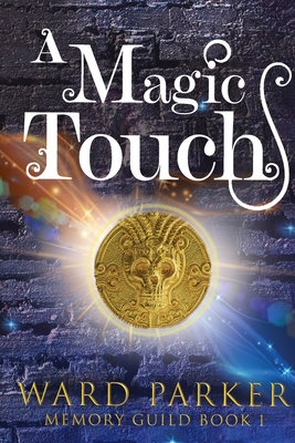 A Magic Touch: A midlife paranormal mystery - Ward Parker