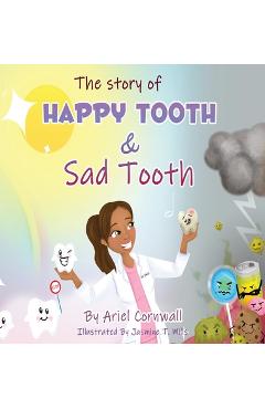 Coperta cărții 'The Story of Happy Tooth & Sad Tooth - Ariel Cornwall'
