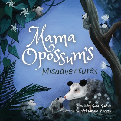 Mama Opossum's Misadventures - Gina Gallois