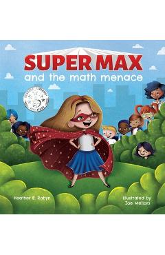 Coperta cărții 'Super Max and the Math Menace - Heather E. Robyn'