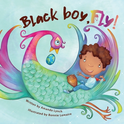 Black boy, fly! - Amanda Loraine Lynch