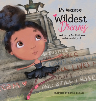 My Ancestors' Wildest Dreams - Amanda Loraine Lynch