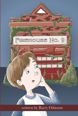 Firehouse No. 9: Adventure for 8, 9, 10,11, 12 year olds. Firefighters, ghosts, time travel, heroes, middle grade reader, fantasy, acti - Lucy Belle