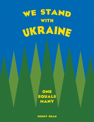 We Stand With Ukraine: One Equals Many - Sonny Dean