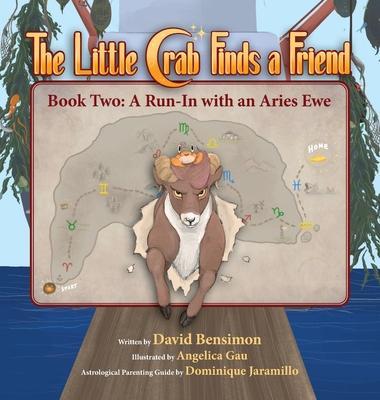 Little Crab Finds a Friend: Book Two - A Run-In with an Aries Ewe - David M. Bensimon