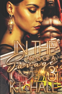 Coperta cărții 'In the Arms of a Savage 3 - K. L. Hall'