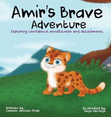 Amir's Brave Adventure: Exploring Confidence, Mindfulness and Attachment - Carmen Jimenez-pride
