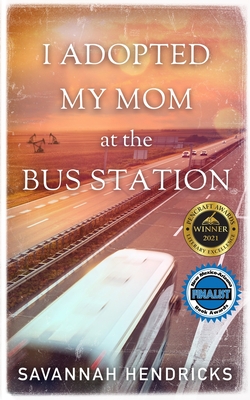 I Adopted My Mom at the Bus Station - Savannah Hendricks
