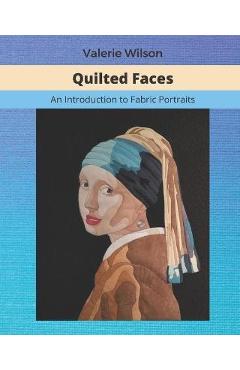 Coperta cărții 'Quilted Faces: An Introduction to Fabric Portraits - Clara Rose'