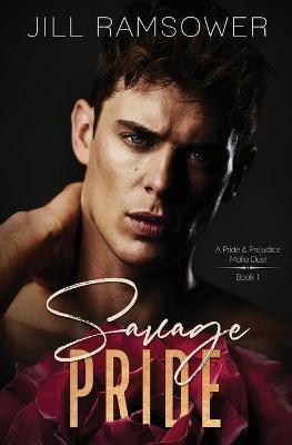 Savage Pride: A Pride and Prejudice Mafia Duet - Jill Ramsower