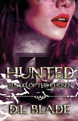 Hunted: An Adult Vampire and Witch Romance & Urban Fantasy - D. L. Blade