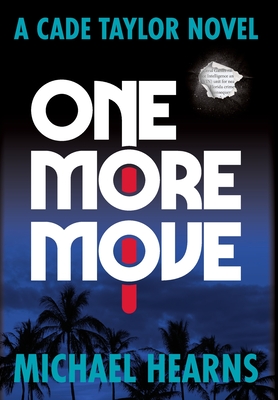 One More Move: A Cade Taylor Novel - Michael Hearns