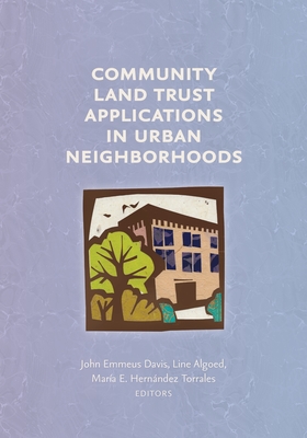 Community Land Trust Applications in Urban Neighborhoods - John Emmeus Davis