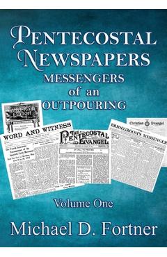 Coperta cărții 'Pentecostal Newspapers: Messengers of an Outpouring - Michael Fortner'
