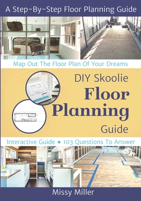 DIY Skoolie Floor Planning: A Step-By-Step Guide to Maximizing Your Living Space - Missy Miller