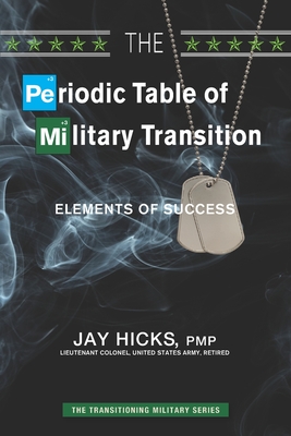 Coperta cărții 'The Periodic Table of Military Transition: Elements of Success - Jay Hicks'