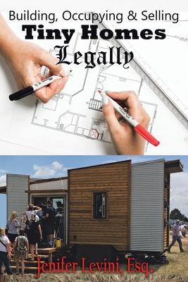 Building, Occupying and Selling Tiny Homes Legally - Jenifer Levini