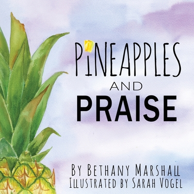 Pineapples and Praise - Bethany Marshall