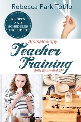 Aromatherapy Teacher Training With Essential Oil - Rebecca Park Totilo