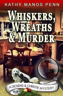 Whiskers, Wreaths & Murder - Kathy Manos Penn