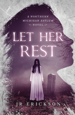 Let Her Rest - J. R. Erickson