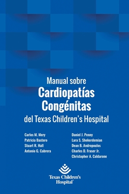 Manual sobre Cardiopatas Congnitas del Texas Children's Hospital - Patricia Bastero