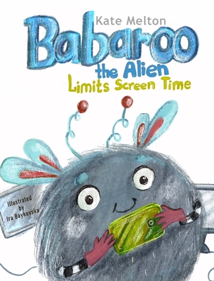 Babaroo the Alien Limits Screen Time - Kate Melton