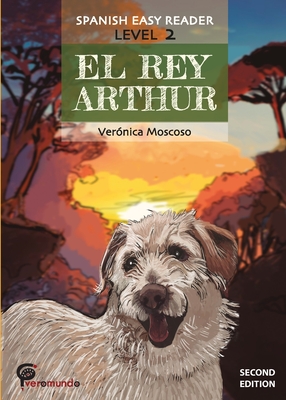 El Rey Arthur: Spanish Easy Reader - Veronica Moscoso