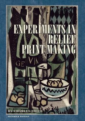 Experiments in Relief Print Making - Charles W. Smith
