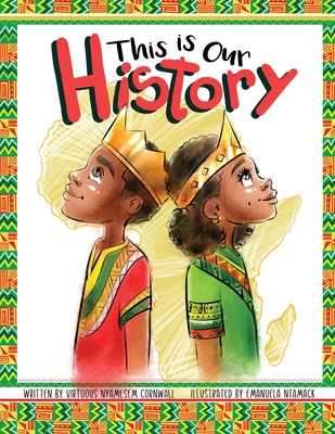 This Is Our History: An Inspirational Story about Africans & African American History, Acceptance and Courage - Virtuous N. Cornwall