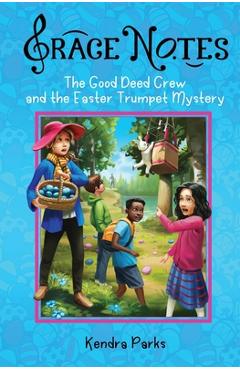 Poza produsului The Good Deed Crew and the Easter Trumpet Mystery - Kendra A. Parks