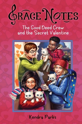 The Good Deed Crew and the Secret Valentine - Kendra Parks