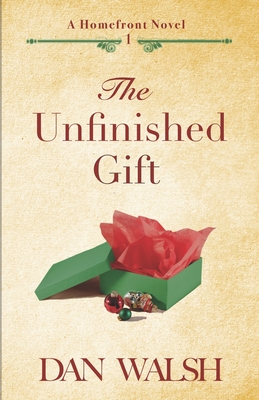The Unfinished Gift - Dan Walsh