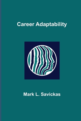 Career Adaptability - Mark L. Savickas