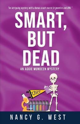 Smart, But Dead: An Aggie Mundeen Mystery - Nancy G. West