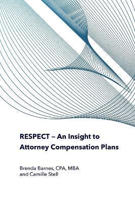 RESPECT - An Insight to Attorney Compensation Plans - Brenda Barnes