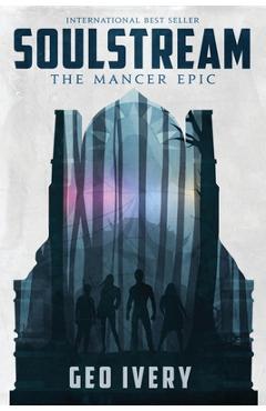 Coperta cărții 'Soulstream: The Mancer Epic - Geo Ivery'