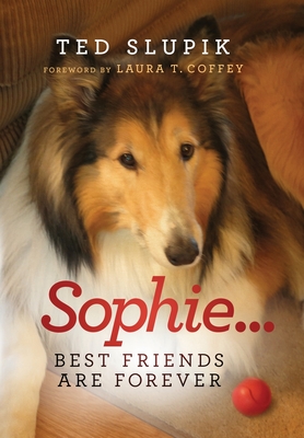 Sophie...Best Friends are Forever - Ted Slupik
