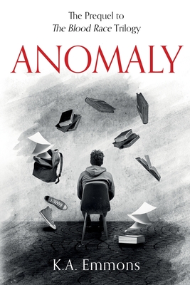 Anomaly: (The Blood Race Prequel) - K. A. Emmons