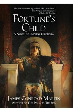 Coperta cărții 'Fortune's Child: A Novel of Empress Theodora - James Conroyd Martin'