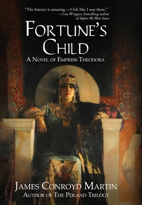 Fortune's Child: A Novel of Empress Theodora - James Conroyd Martin