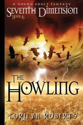 Seventh Dimension - The Howling: A Young Adult Fantasy - Lorilyn Roberts