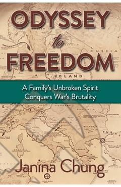 Coperta cărții 'Odyssey to Freedom: A Family's Unbroken Spirit Conquers War's Brutalities - Janina Chung'