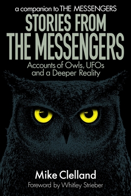 Stories from The Messengers: Accounts of Owls, UFOs and a Deeper Reality - Whitley Strieber