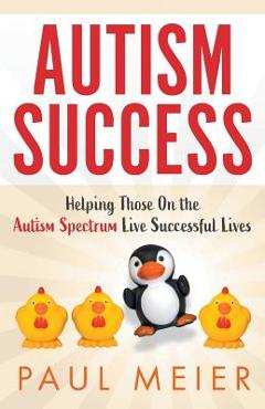 Coperta cărții 'Autism Success: Helping Those On the Autism Spectrum Live Successful Lives - Paul Meier'