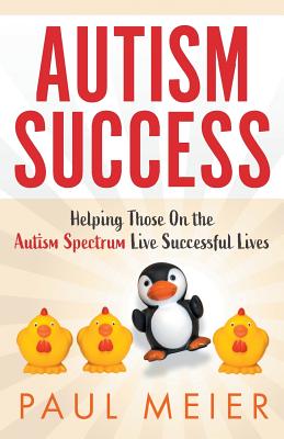Coperta cărții 'Autism Success: Helping Those On the Autism Spectrum Live Successful Lives - Paul Meier'