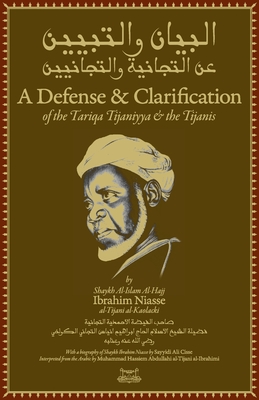 A Defense and Clarification of the Tariqa Tijaniyya and the Tijanis - Shaykh Ibrahim Niass