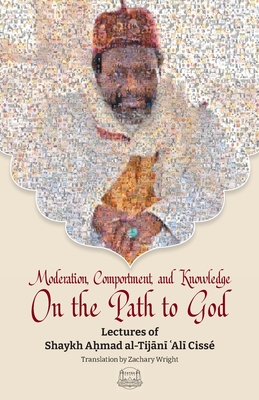 Moderation, Comportment and Knowledge On the Path to God - Imam Shaykh Tijani Cisse