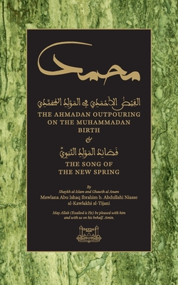 The Ahmadan Outpouring on the Muhammadan Birth: & The Song of the New Spring - Shaykh Ibrahim Niasse