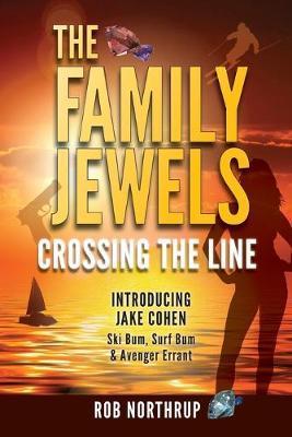 The Family Jewels: Crossing the Line - Rob Northrup
